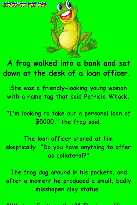 A frog offers a misshapen statue as collateral for a loan | Jokes Of The Day Frog Quotes Funny, Frog Jokes, Frog Quotes, Jokes Of The Day, Laughing Funny, Clean Funny, Witty One Liners, Clean Funny Jokes, Jokes Videos