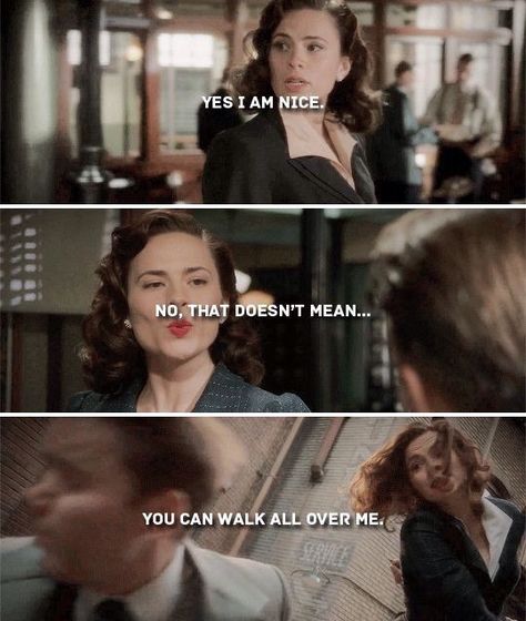 Yes I am nice. No, that doesn't mean... you can walk all over me. Marvel Quotes, Hayley Atwell, Peggy Carter, Agent Carter, And Peggy, Marvel Women, Badass Women, Marvel Memes, Marvel Dc Comics