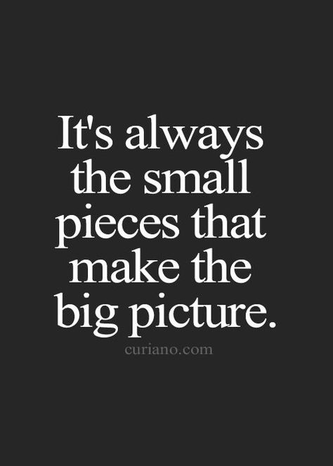 It's always the small pieces that make the big picture. Missing Friends Quotes, Quotes Achievement, Quotes Country, Missing Someone Quotes, Becoming Minimalist, Curiano Quotes, Quotes Entrepreneur, Achievement Quotes, Quotes Business