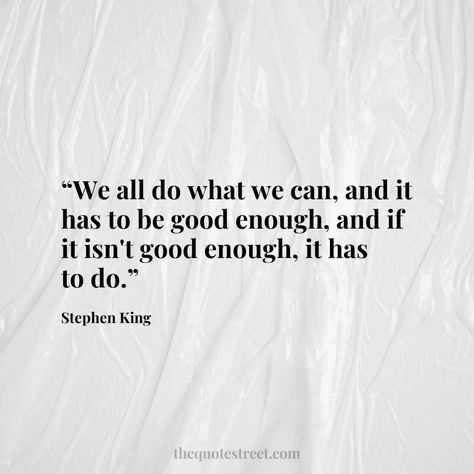 The post “We all do what we can, and it has to be good enough, and if it isn’t good enough, it has to do.” – Stephen King appeared first on The Quote Street. Behave Yourself, Jiddu Krishnamurti, Elizabeth Gilbert, Never Mind, Great Power, Beatrix Potter, Good Enough, Stephen King, Inspirational Quotes