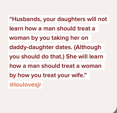 The Way A Man Treats A Woman, Husbands Treat Your Wife, Treat Wife Right Quotes, Help Your Wife Out Quotes, Wife Does Everything Quotes, Date Your Wife Quote, Value Your Wife Quote, How A Man Treats You While Pregnant, Husband Yelling At Wife Quotes