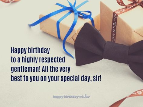 Happy birthday to a highly respected gentleman! All the very best to you on your special day, sir! (...) https://www.happybirthdaywisher.com//a-highly-respected-gentleman/ Happy Birthday Gentleman, Happy Birthday Sir Wishes, Birthday Wishes For Sir, Boss Birthday Quotes, Special Happy Birthday Wishes, Wishes For Teacher, Happy Birthday Boss, Gentle Man