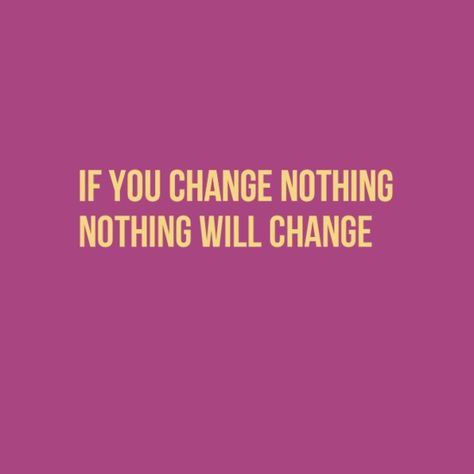 If you change nothing nothing will change. Nothing Will Change Unless You Do, Nothing Changes If Nothing Changes, Change Me, How I Feel, You Changed, Vision Board, Inspirational Quotes, Feelings, Quotes