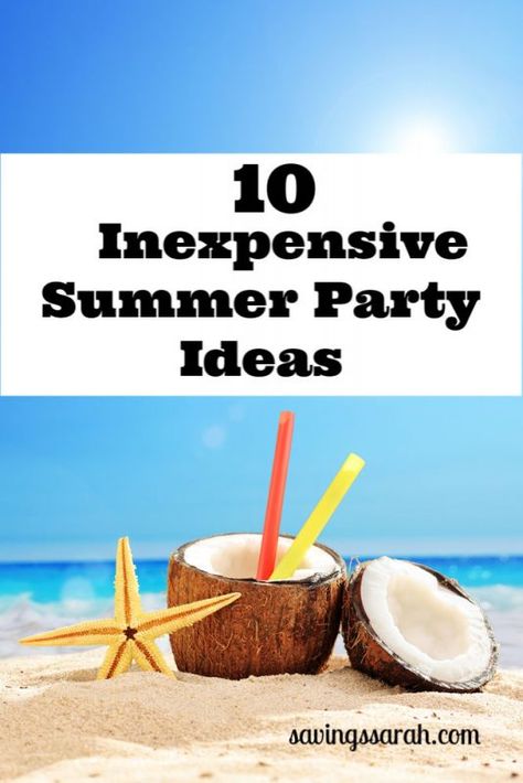 10 Inexpensive Summer Party Ideas Adult Summer Party, Military Campgrounds, Summer Gift Baskets, Cookout Party, Summer Party Ideas, Glow In Dark Party, Pool Party Themes, Summer Camp Activities, Summer Bash