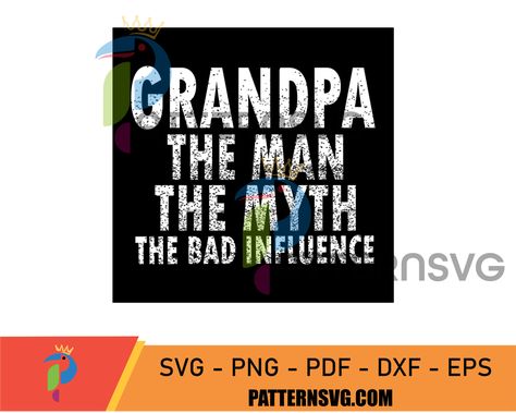 Grandpa The Man The Myth The Bad Influence Svg Check more at https://patternsvg.com/product/grandpa-the-man/ Colts Svg, Raiders Svg, Rams Svg, Packers Svg, Ram Svg, Cowboys Svg, Ghost Svg, Nfl Svg, Bad Influence