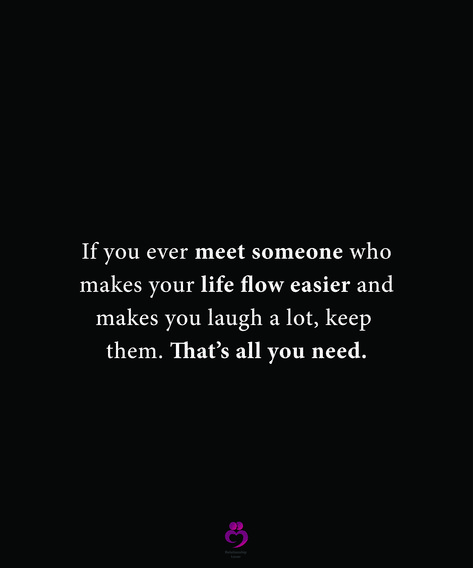 If you ever meet someone who makes your life flow easier and makes you laugh a lot, keep them. That’s all you need. #relationshipquotes #womenquotes Meeting Someone New Quotes, Someone New Quotes, Meet Someone Quotes, Meeting Someone New, Fav Quotes, Laugh A Lot, Deep Quotes, Meeting Someone, New Quotes