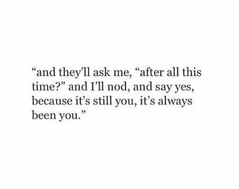 And it's always going to be you 3 Words 8 Letters, Im Yours, I'm Yours, After All This Time, Always You, Beautiful Words, Be Still, Always Be, Poetry