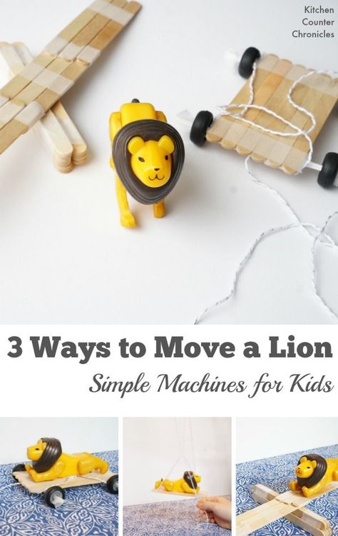 Simple Machines for Kids - 3 Ways to Move a Lion - Fun STEM activity for kids that will have them learning about simple machines (pulley, lever, wheel and axel). A science activity based on a kids' storybook. | STEM Activity for kids | Engineering for Kid Simple Machine Projects For Kids, Simple Machines For Kids, Simple Machine Embroidery, Simple Machines Unit, Simple Machines Activities, Simple Machine Projects, Simple Machine, Engineering Activities, Force And Motion