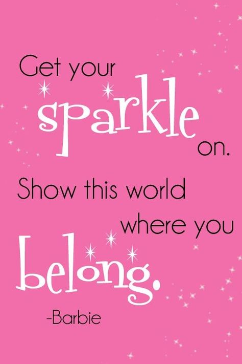 Get Your Sparkle on. Show this world where you Belong. quote pink world inspirational quote girly quote sparkle barbie Glitter Quotes, Sparkle Quotes, Barbie Quotes, Morning Sunday, Pink Quotes, Barbie Birthday, Barbie Party, Girly Quotes, Barbie World