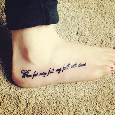 Where feet may fail, my faith will stand  #foottattoo #oceans Where Feet May Fail Tattoo, Verses Tattoos, Tattoos Faith, Faith Tattoos, Bible Tattoos, Bible Verse Tattoos, Verse Tattoos, Remembrance Tattoos, Faith Tattoo