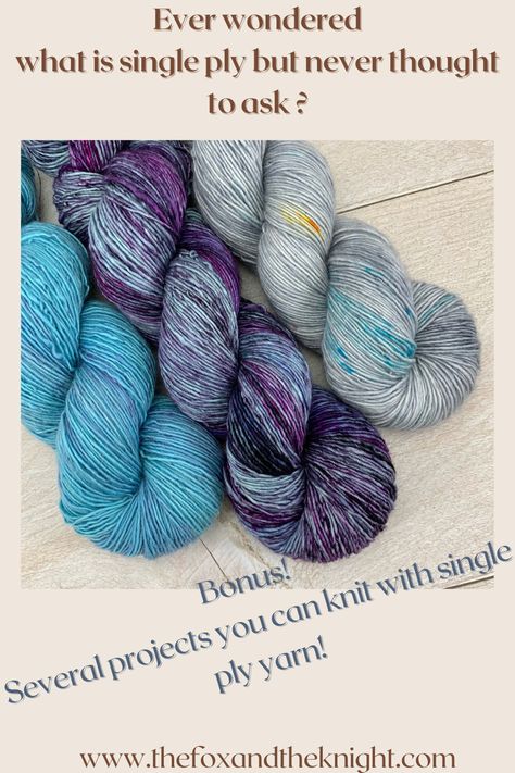 What to make with single ply yarn is a recurring question is the knitting world. Single ply yarn is very exciting because it’s so soft and squishy and the colors look so much brighter. But not all patterns are the best patterns to knit with single ply yarn. Come find out what NOT TO KNIT with single ply yarn. #singleplyyarn #knittingtips #thefoxandtheknight What To Knit, Yarn Twist, Single Ply Yarn, Knitting Tips, 4 Ply Yarn, The Knight, Basic Sweaters, Yarn Projects, Handspun Yarn