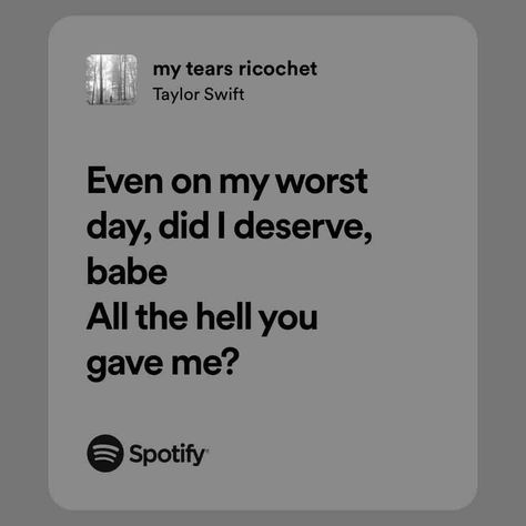 my tears ricochet My Tears Ricochet, Taylor Swift Song Lyrics, Taylor Lyrics, Worst Day, Taylor Swift Songs, I Deserve, Eternal Love, Spotify Song, Quote Aesthetic