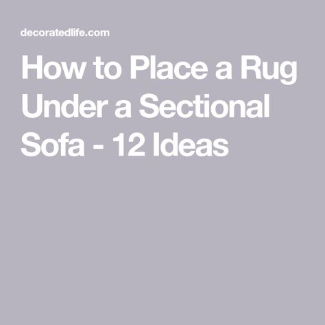 How To Place A Rug Under A Sectional, Back Of Sectional Facing Entry, Sectional And Rug Placement, Rug Under Sofa, Rug Placement With Sectional, Sectional Couch Layout, Sectional Sofa Layout, Rugs Layout, Area Rug Placement