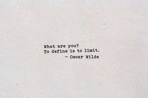 To Define Is To Limit, Being Unique, Poetic Quote, Senior Quotes, Literature Quotes, Literary Quotes, Poem Quotes, Oscar Wilde, Deep Thought Quotes