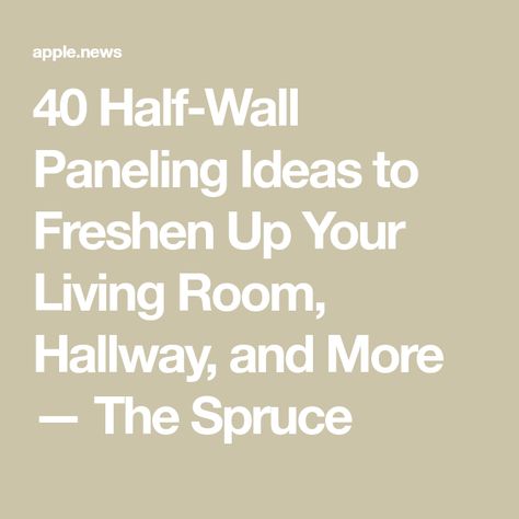 40 Half-Wall Paneling Ideas to Freshen Up Your Living Room, Hallway, and More — The Spruce Half Wall Hallway Ideas, Half Shiplap Wall Living Rooms, Stair Railing Ideas Half Walls, Half Wall Trim, Half Wall Paneling Ideas Living Room, Half Paneled Walls, Half Wall Wainscoting, Half Wall Living Room, Half Wall Molding