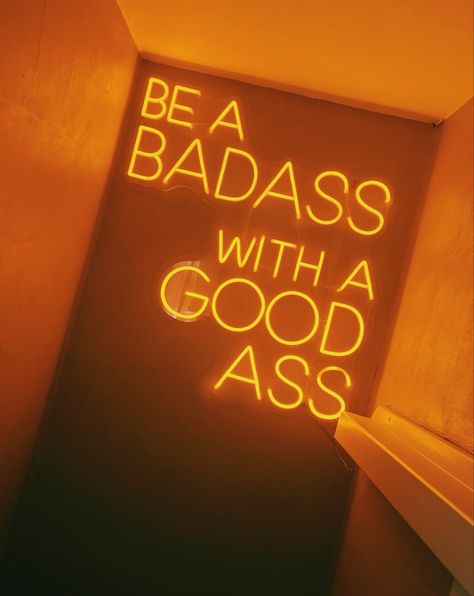 Be a badass with a good ass 🍑 Badass Aesthetic Wallpaper, Badass Quotes Aesthetic, Be A Badass With A Good, Neon Signs Quotes Sassy, Sassy Neon Signs, Neon Signs, Neon