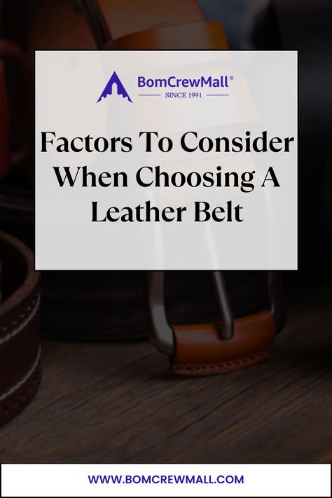 Factors to Consider when choosing Leather Belt Leather Belts, Different Types, Leather Belt, Belts, Leather