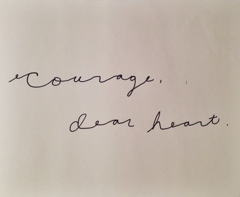 "Courage, dear heart" - C.S. Lewis. Courage Dear Heart, C S Lewis, Cs Lewis, Heart Tattoo, Pretty Words, Inspire Me, Inspirational Words, Just Love, Book Quotes