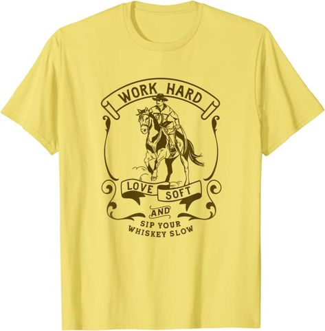 Amazon.com: Work Hard, Love Soft & Sip Your Whiskey Slow Western Cowboy T-Shirt : Clothing, Shoes & Jewelry Western Tshirt Designs, Hard Love, Western Tshirt, Whiskey Ginger, Love Soft, Cowgirl And Horse, Spaghetti Western, Tshirt Design Men, Cute Graphic Tees