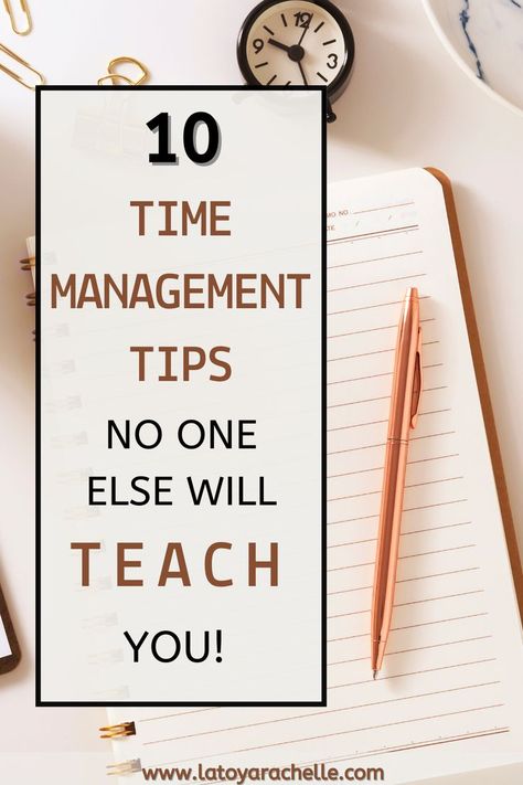 Pinterest pin featuring '10 Time Management Tips No One Else Will Teach You!' prominently displayed in bold text. The image includes an elegant workspace setup with a notebook, a rose gold pen, and a black alarm clock, all atop a marble surface. The website URL 'www.latoyarachelle.com' is subtly positioned at the bottom. Time Management At Work, Manager Organization Tips, Work Planning Time Management, How To Manage Tasks At Work, How To Manage Time, Daily Time Management, How To Time Manage, How To Get Better At Time Management, Increase Productivity At Work