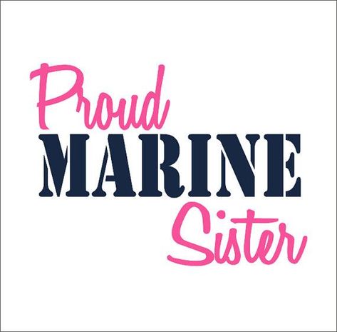 Proud Marine Sister #Sister Marine Sister Quotes, Usmc Graduation, Marine Parents, Marine Sister, Happy Birthday Logo, Military Car, Marine Love, Marine Mom, Brother Quotes