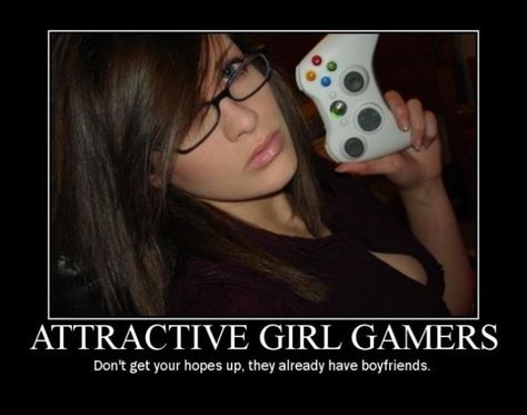 Gamer girls! Lol, funny. Gil Scott Heron, Demotivational Posters, Smosh, Girl Problems, Nerd Girl, My Girlfriend, Gamer Life, Free Online Games, Motivational Posters