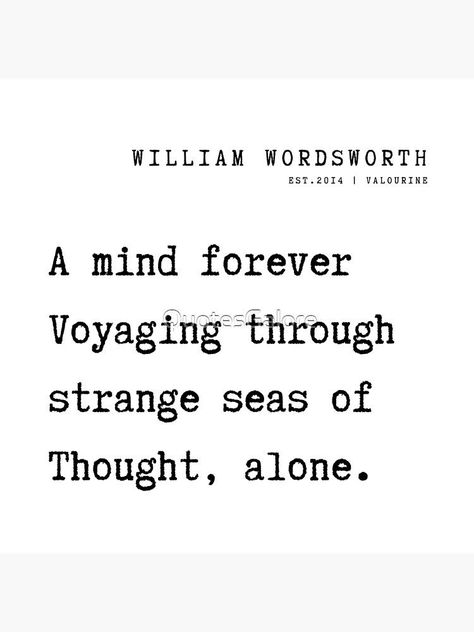 21 William Wordsworth Poem Quotes Philosophy 210925 A mind forever Voyaging through strange seas of Thought, alone. by QuotesGalore Love Philosophy Quotes, Literature Quotes Philosophy, Wordsworth Poems, Wordsworth Quotes, Strange Quotes, William Wordsworth Quotes, William Wordsworth Poems, Quotes Philosophy, William Wordsworth