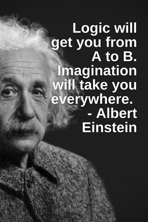 Logic Will Get You From A To B, Grandchildren Quotes, Logic Quotes, Quotes About Grandchildren, Personal Development Quotes, Famous Person, Development Quotes, Albert Einstein Quotes, Einstein Quotes