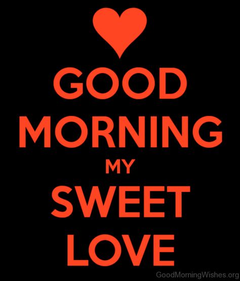 Good Morning My Sweet Love Good Morning Handsome Quotes, My Sweet Love, Morning Message For Her, Good Morning Romantic, Romantic Good Morning Messages, Sweetheart Quotes, Good Night Love Quotes, Good Morning Quotes For Him, Good Morning Sweetheart Quotes