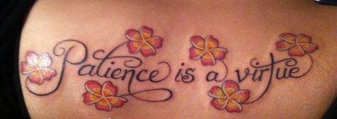 Patience is a virtue tattoo Patience Is A Virtue Tattoo, Virtue Tattoo, Patience Is A Virtue, Flower Tattoos, Tattoos And Piercings, Infinity Tattoo, I Tattoo, Tattoo Quotes, Tatting