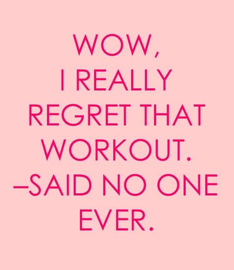 Wow, I really Regret that workout. -said no one ever. Toxic Motivation, Friday Motivational Quotes, Exercise Quotes, Fitness Friday, Pure Barre, Shape Magazine, Workout Inspiration, Healthy Exercise, Its Friday Quotes