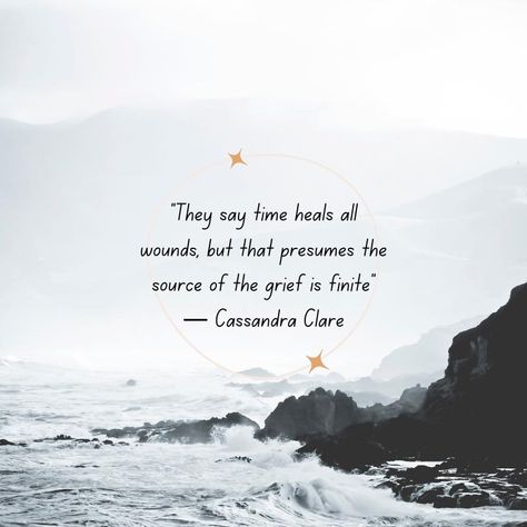 They say time heals all wounds, but that presumes the source of the grief is finite. Cassandra Clare Time Does Not Heal All Wounds Quotes, Inspirational Quotes About Time, Wounds Quotes, Quotes About Time, Timeless Quotes, Jeanette Winterson, Sympathy Quotes, Anne Lamott, Losing Someone