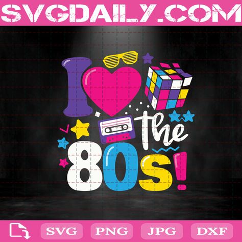 This Is My 80s Costume Svg, 90s Shirts Svg, I Love The 80s Svg, 80s Sublimation Designs, I Love 80s Tshirt, 1980s Party, Cricut Svg Files Free, 80s Rock, Girls Music