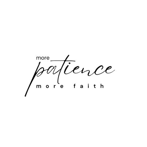 black text "more patience more faith" on white background Patience Tattoo, God's Timing, Patience Quotes, Gods Timing, Character Development, Daily Affirmations, Faith Quotes, Teaching Kids, Meant To Be