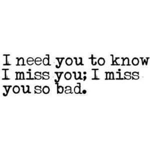 Baby I Miss You, Bad Quotes, Sayings And Phrases, Missing You Quotes, I Miss Her, Always Love You, Encouragement Quotes, Quotes For Him, Love Words