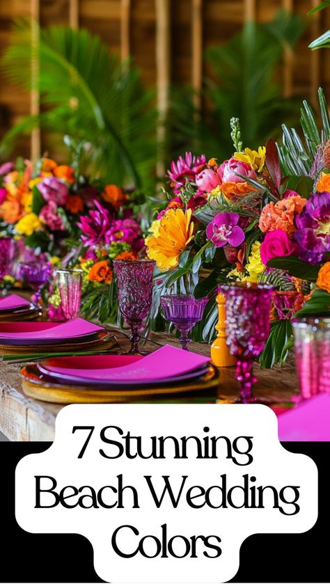 Bright tropical floral centerpiece on a table with pink place settings, captioned "7 Stunning Beach Wedding Colors". Sand And Sky, Beach Setting, Beach Wedding Colors, Fall Tones, Dream Beach Wedding, Dresses Flowers, Ocean Sand, Shades Of Blue And Green, Blue Coral