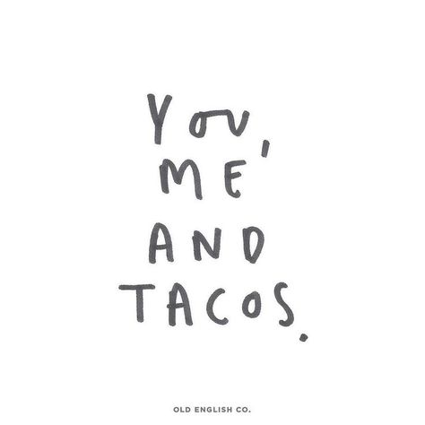 Just so u know I mean that entire sentence. And I loved it baby. I took about 2 hrs on mine too Mexican Food Quotes, Taco Quotes, Mexico Quotes, Restaurant Quotes, Taco Quote, Personalised Notebooks, Taco Love, Mexican Quotes, Taco Humor