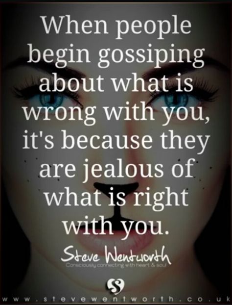 When people start gossiping about what is wrong with you, it's because they are jealous of what is right with you. People Being Jealous Of You, Not A Jealous Person Quotes, Women Jealous Of Other Women, Jealous Females Quotes, People Who Gossip About You, Insecure Women Quotes Jealous, How To Deal With Jealous People, People Jealous Of You Quotes, Insecure Women Quotes