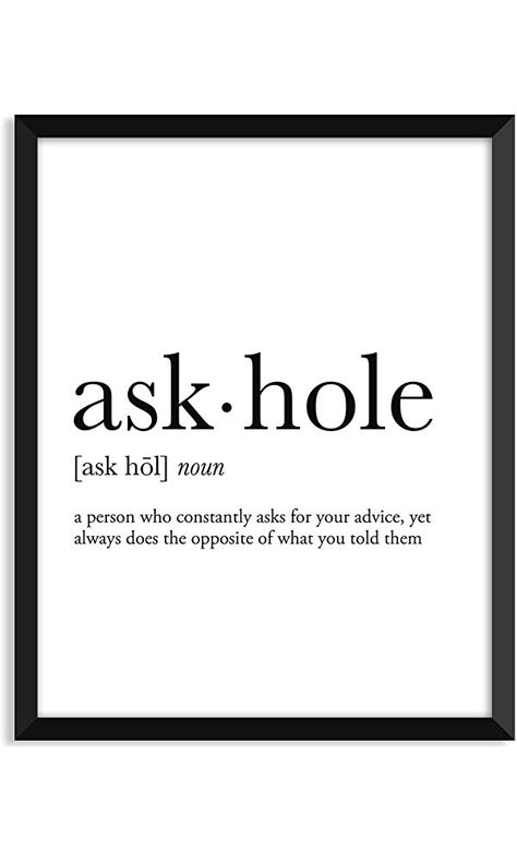 Ask Hole Definition, Askhole Quote, Askhole Definition People, Tardiness Quotes, Askhole Definition, Funny Remarks, Killer Quotes, Killer Quote, Funny Quotes Sarcasm