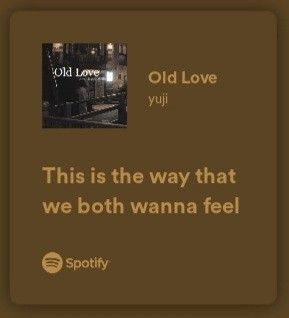 by yuji Spotify Lyrics, Old Love, Feelings, Quick Saves