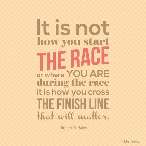 Finishing Well Finished Quotes, Race Quotes, Holland Quotes, Adversity Quotes, Motivational Memes, Racing Quotes, Lines Quotes, Church Quotes, Notable Quotes