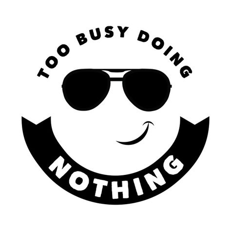 Check out this awesome 'Too+Busy+Doing+Nothing' design on @TeePublic! Busy Doing Nothing, Doing Nothing, Low Poly Models, Too Busy, T Shirts With Sayings, Low Poly, Shirts With Sayings, Round Sunglasses, Shirt Designs