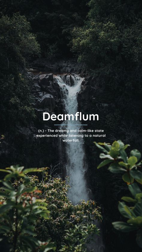 Deamflum (n.) – The dreamy and calm-like state experienced while listening to a natural waterfall. Nature Related Quotes, Cute Words With Deep Meaning, Aesthetic Words With Deep Meaning, Nature Username Ideas, Deep Meaning Captions, Nature Usernames For Instagram, Words With Meaning Aesthetic, One Word Nature Captions For Instagram, Dreamy Quotes Aesthetic