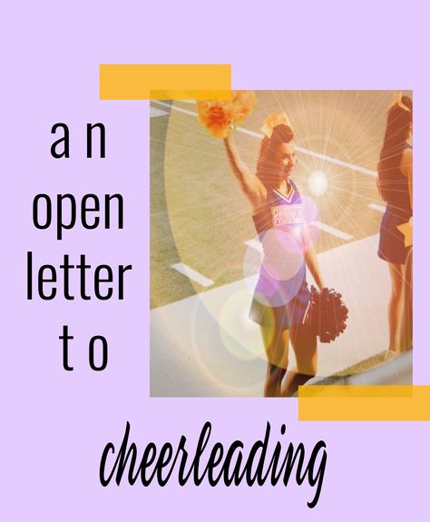 an open letter to cheerleading and everything that you taught me and how you shaped my life Middle School Cheer, Message To Daughter, Graduation Poems, Letter To Daughter, Proud Quotes, Cheer Banquet, Letter Of Encouragement, Cheer Tryouts, Cheer Posters