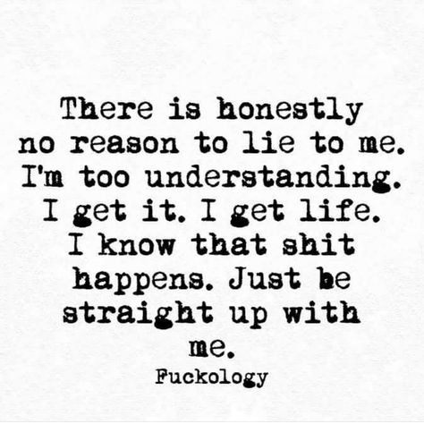 There is honestly no reason to lie to me... Scott Wright, Quotes Family, Life Philosophy, Lie To Me, Trendy Quotes, Badass Quotes, Sarcastic Quotes, Family Quotes, Real Quotes