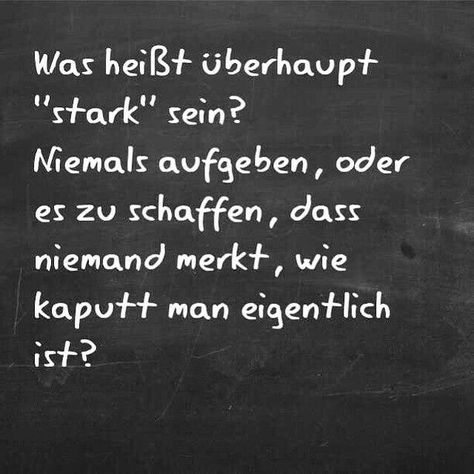 Du biat nicht "kaputt", Liebster. Denke immer daran: gemeinsam sind wir stark/schaffen es. Wenn nicht allei ne, dann zu zweit. Daizo und Janna. German Quotes, True Words, Thoughts Quotes, Beautiful Quotes, Words Quotes, Wise Words, Words Of Wisdom, Texts, Life Quotes