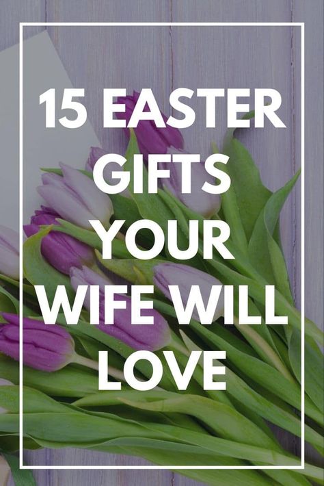 Looking for an Easter gift for your wife? Don't know where or what to get your wife for Easter? Check out 15 plus Easter gifts you can buy for her today. #ourpf #easter #gifts #wife #presents #spring Easter Basket For Wife, Cheap Easter Baskets, Easter Movies, Peaceful Family, Unique Easter Baskets, Diy Easter Gifts, About Easter, Easter Gift Baskets, Easter Season