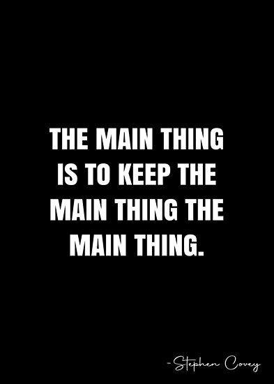 The Main Thing Is To Keep The Main Thing, Stephen Covey Quotes, Mahatma Gandhi Quotes, White Quote, Gandhi Quotes, Stephen Covey, Sigil Magic, More Quotes, Time Quotes