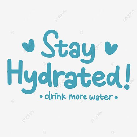 Stay Hydrated Sticker, Stay Hydrated Wallpaper, Stay Hydrated Quotes, Hydrate Quotes, Hydration Quote, Hydration Motivation, Drink Water Quotes, Drink Water Motivation, Congratulations Typography