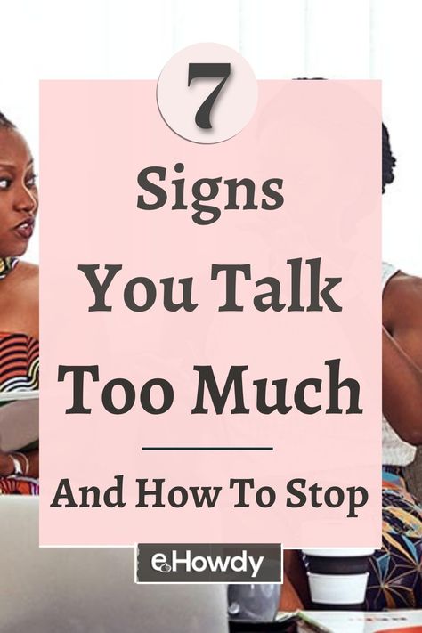 Do people stare right through you when you talk? Read about the 7 signs that you talk too much, and how you can stop. #eHowdy #self-improvement #selfcare #personalgrowth #mindset #goals #extrovert #habits #conversation How To Stop Over Talking, How To Not Talk Bad About People, How To Talk Less Tips, How To Stop Talking, How To Stop Talking Too Much, How To Talk To People, People Who Talk Too Much, Talking Too Much, You Talk Too Much